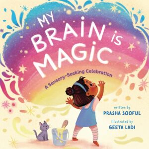 Front cover of the book: My Brain Is Magic: A Sensory-Seeking Celebration