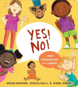 Front cover of the book: Yes! No! A First Conversation About Consent